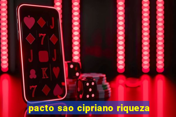 pacto sao cipriano riqueza