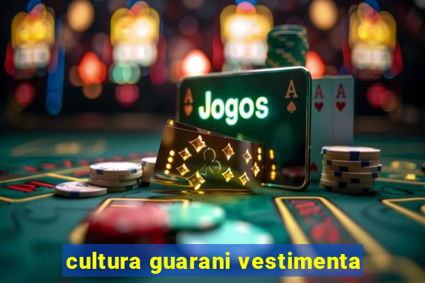cultura guarani vestimenta