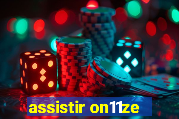 assistir on11ze