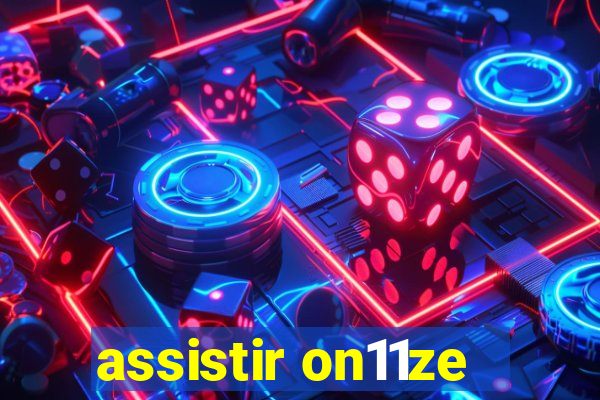 assistir on11ze
