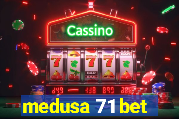 medusa 71 bet