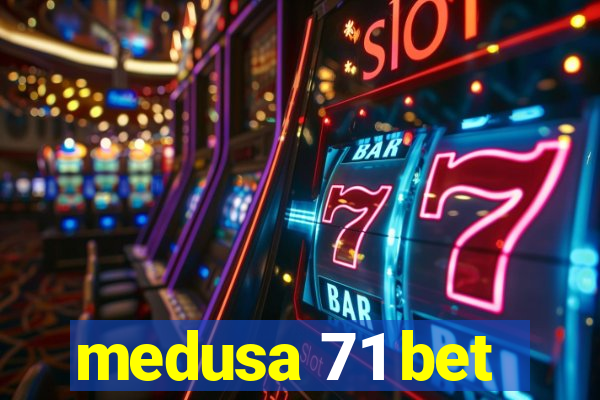 medusa 71 bet
