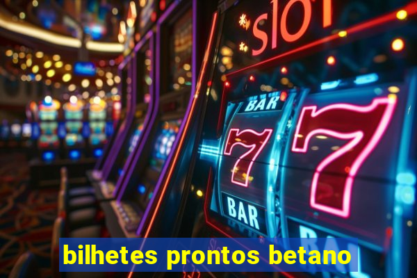 bilhetes prontos betano