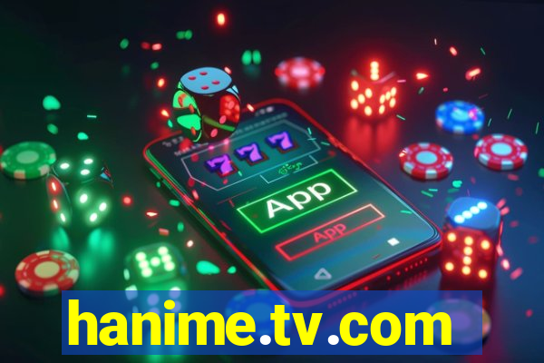 hanime.tv.com