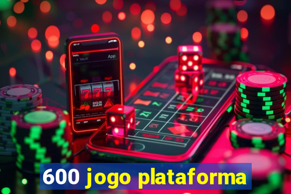 600 jogo plataforma