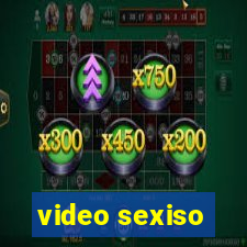 video sexiso