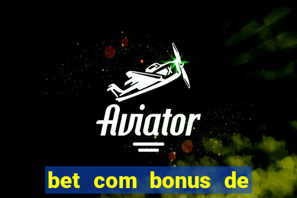 bet com bonus de cadastro sem deposito