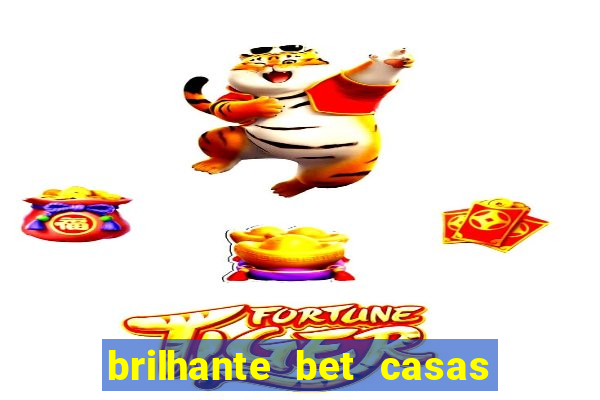 brilhante bet casas de apostas