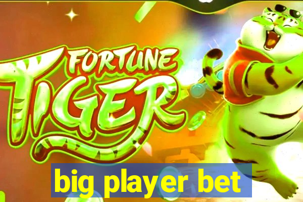 big player bet