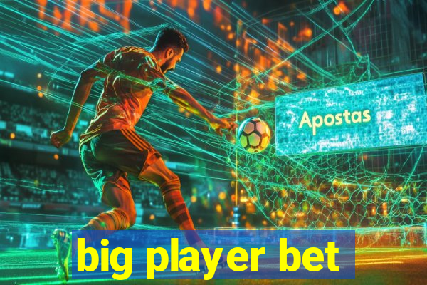 big player bet