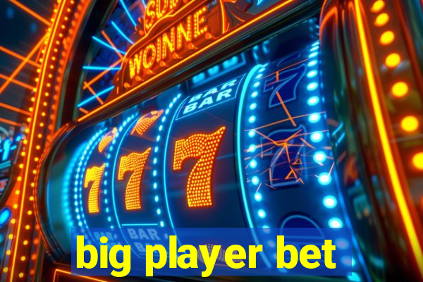 big player bet