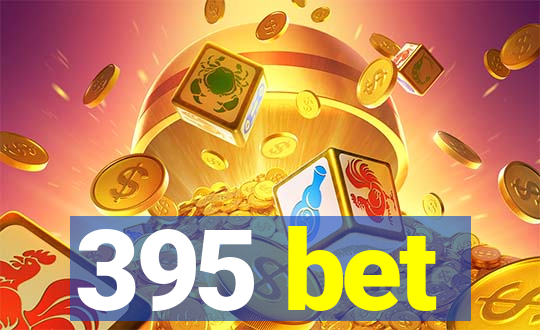 395 bet