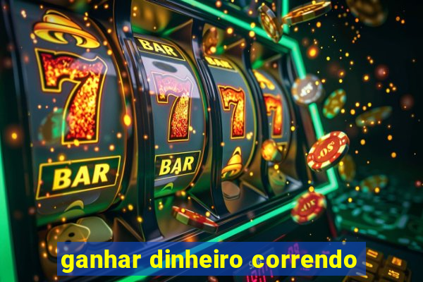ganhar dinheiro correndo