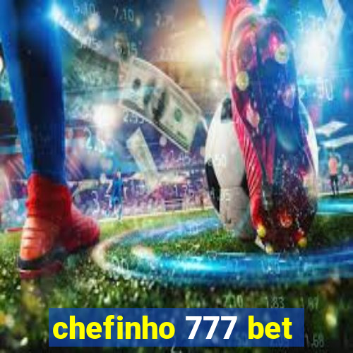 chefinho 777 bet