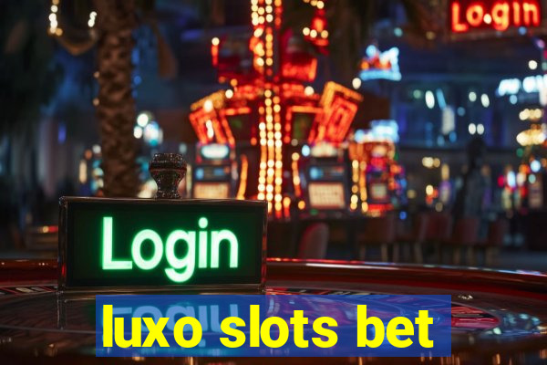 luxo slots bet