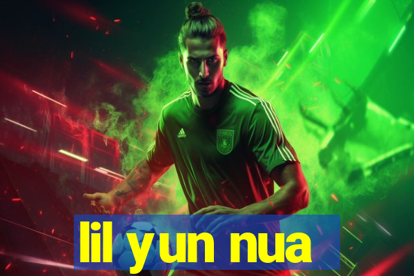 lil yun nua