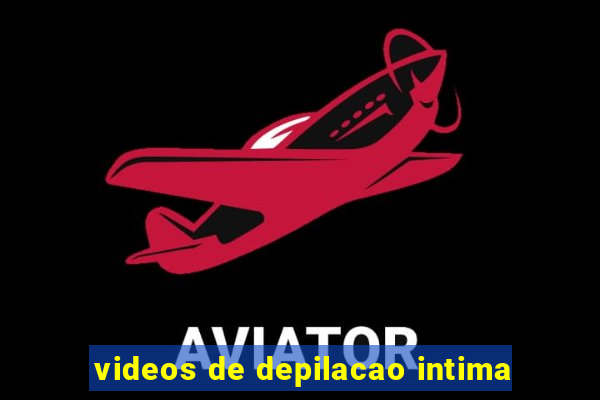 videos de depilacao intima