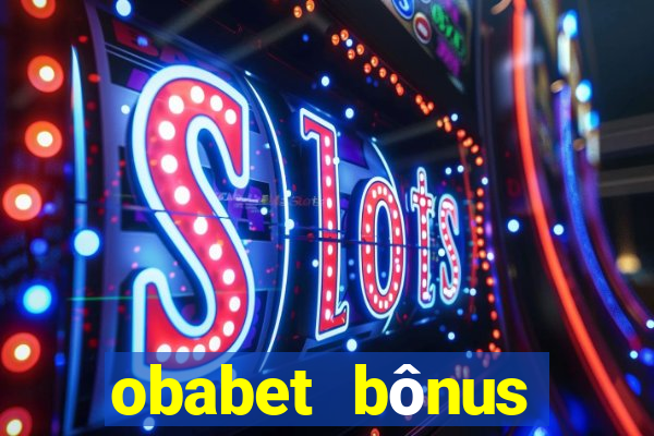 obabet bônus fortune tiger