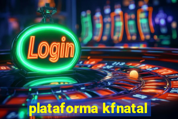 plataforma kfnatal