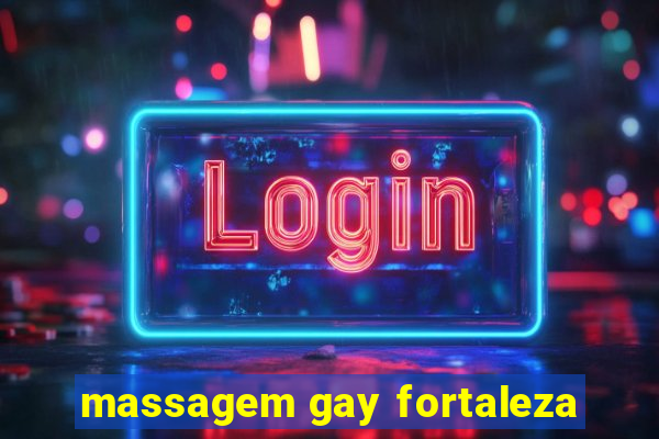 massagem gay fortaleza