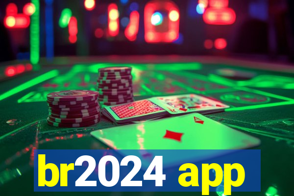 br2024 app
