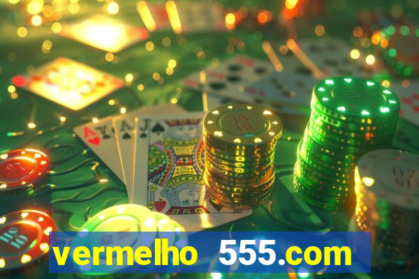vermelho 555.com paga mesmo
