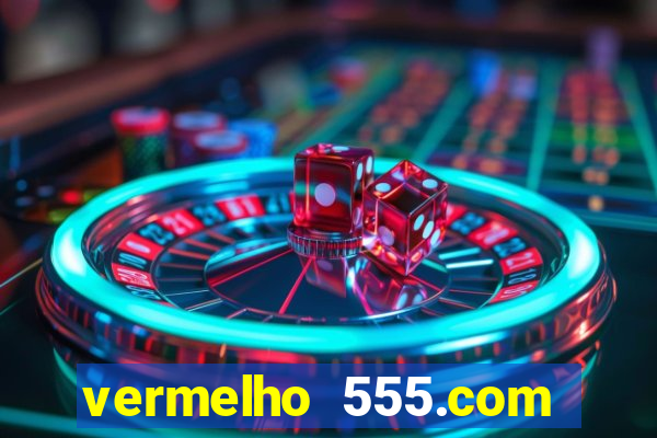 vermelho 555.com paga mesmo