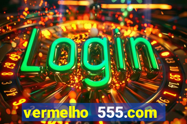 vermelho 555.com paga mesmo