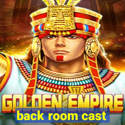 back room cast
