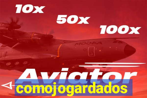 comojogardados