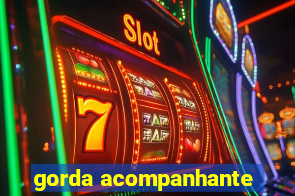 gorda acompanhante