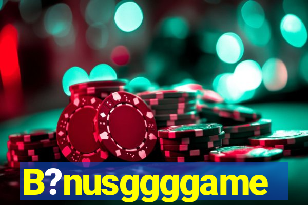 B?nusggggame