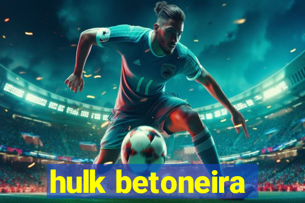 hulk betoneira