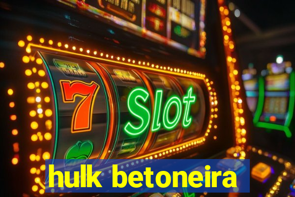 hulk betoneira