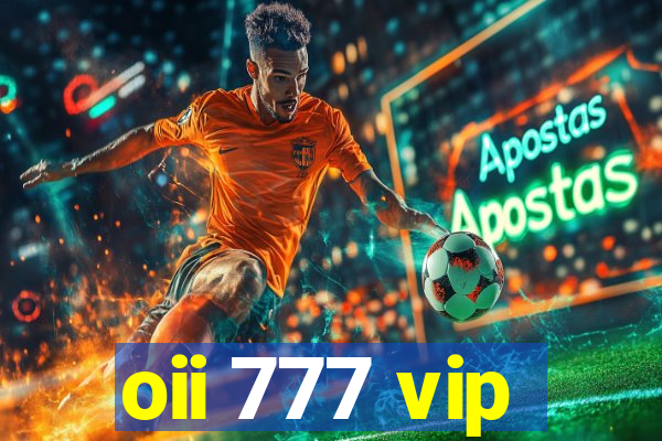 oii 777 vip