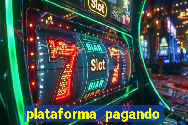 plataforma pagando bem hoje
