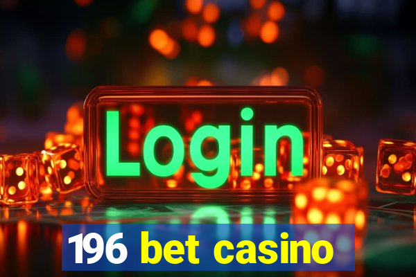 196 bet casino