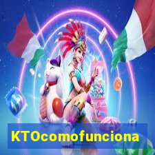 KTOcomofunciona