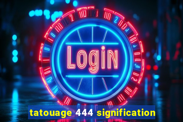 tatouage 444 signification