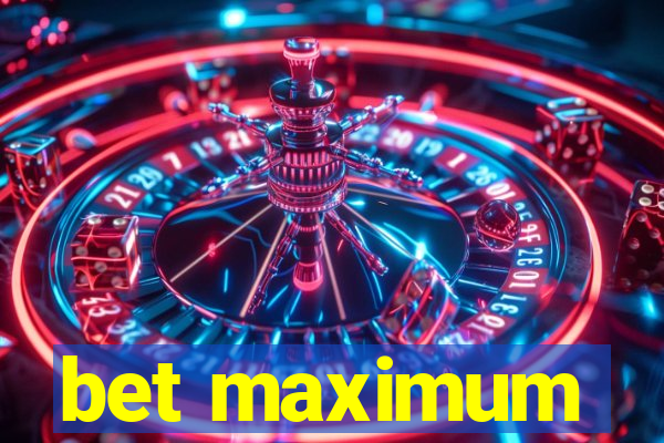 bet maximum