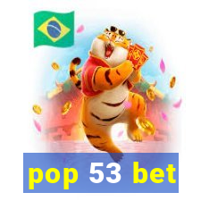 pop 53 bet