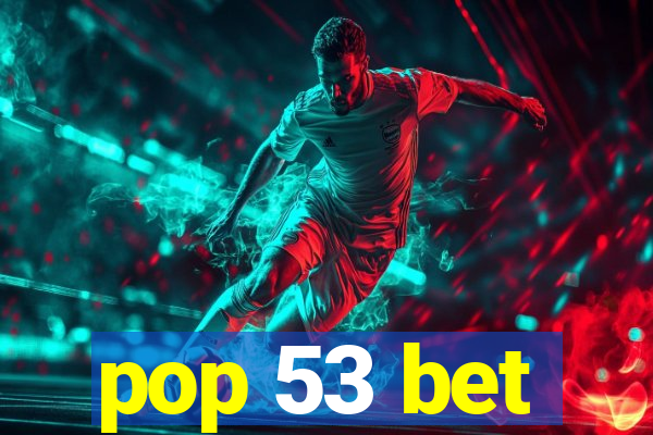 pop 53 bet