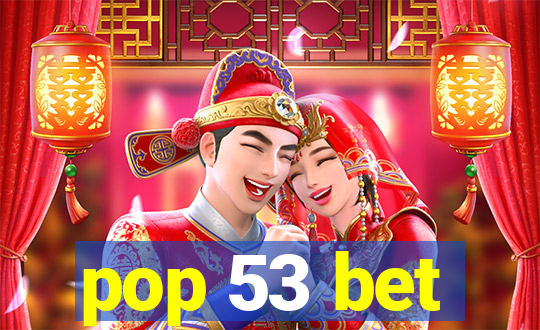 pop 53 bet