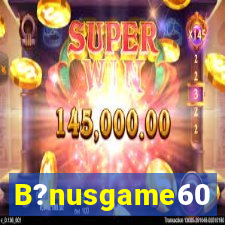 B?nusgame60