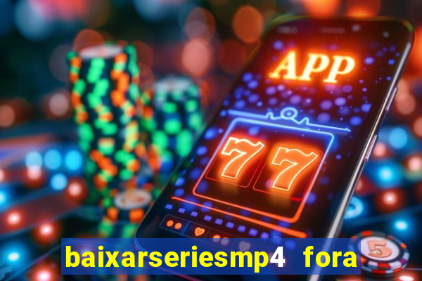 baixarseriesmp4 fora do ar