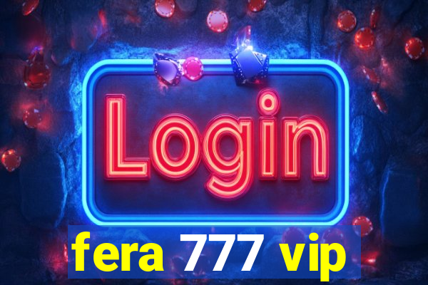 fera 777 vip