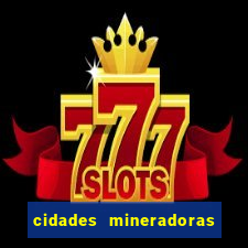 cidades mineradoras de minas gerais