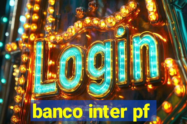 banco inter pf