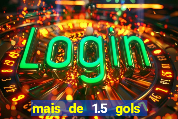 mais de 1.5 gols o que significa