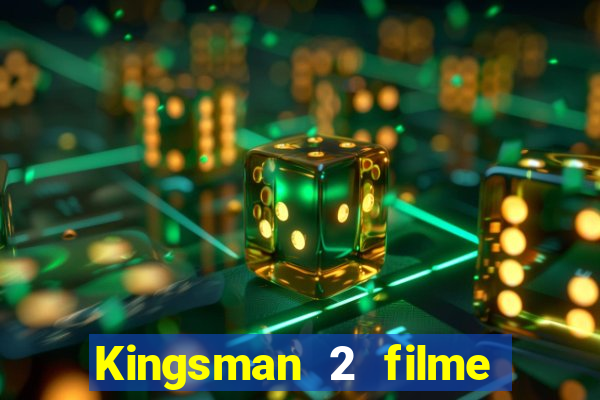 Kingsman 2 filme completo dublado superflix